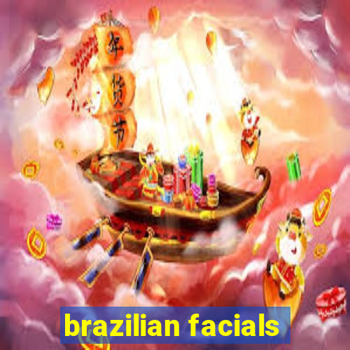 brazilian facials